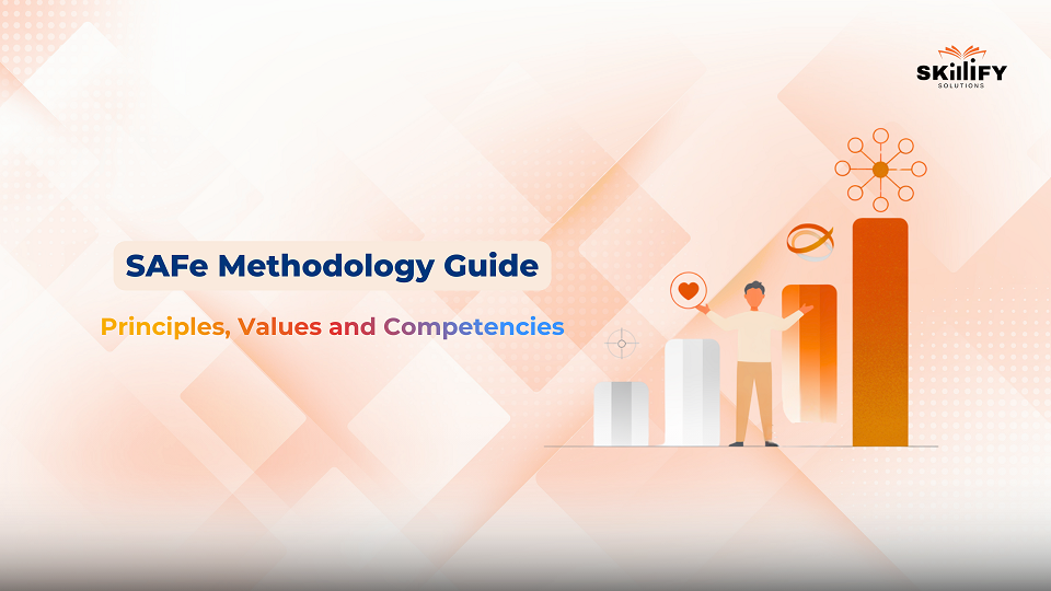 SAFe® Methodology Explained: Principles, Values, and Competencies Guide