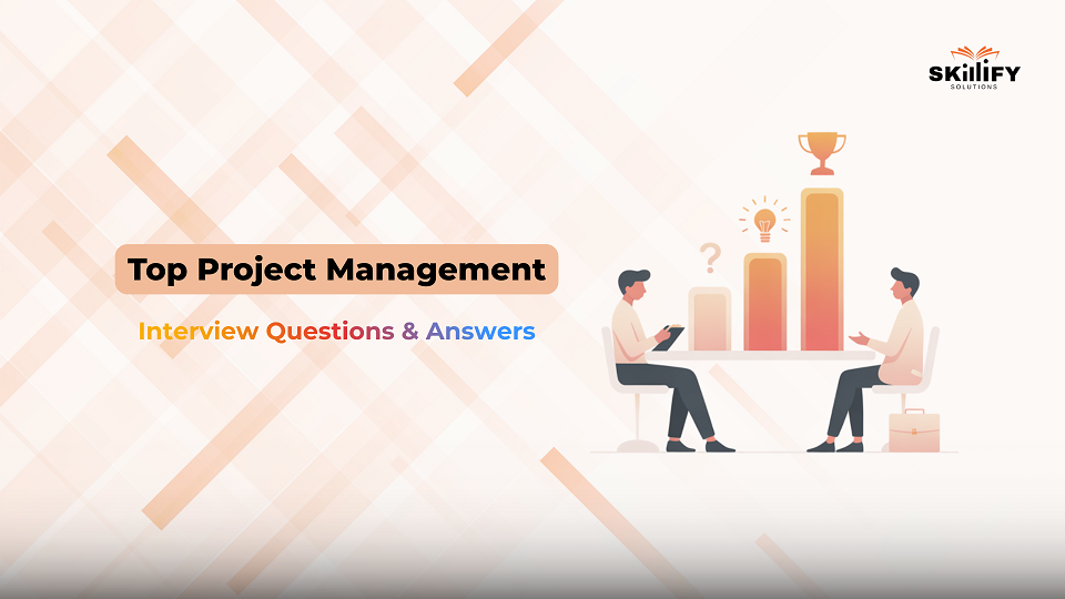 30+ Project Management Interview Questions You Must Know