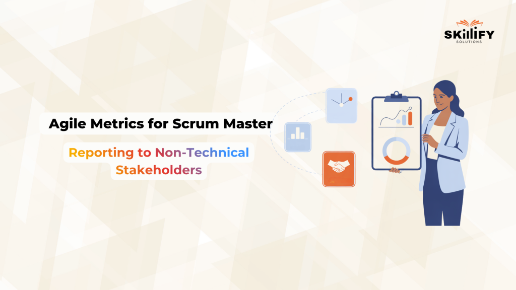 Agile Metrics for Scrum Master: Reporting to Non-Technical Stakeholders (2026)