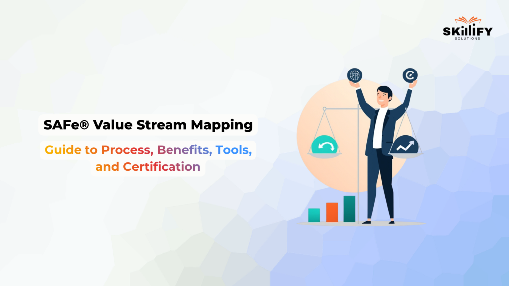 SAFe Value Stream Mapping: 2026 Guide to Process, Benefits, Tools, and Certification