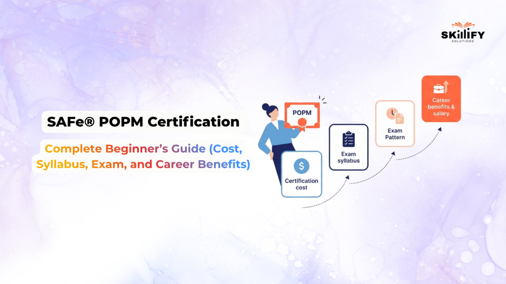 SAFe® POPM Certification 2026: Complete Beginner’s Guide (Cost, Syllabus, Exam, and Career Benefits)