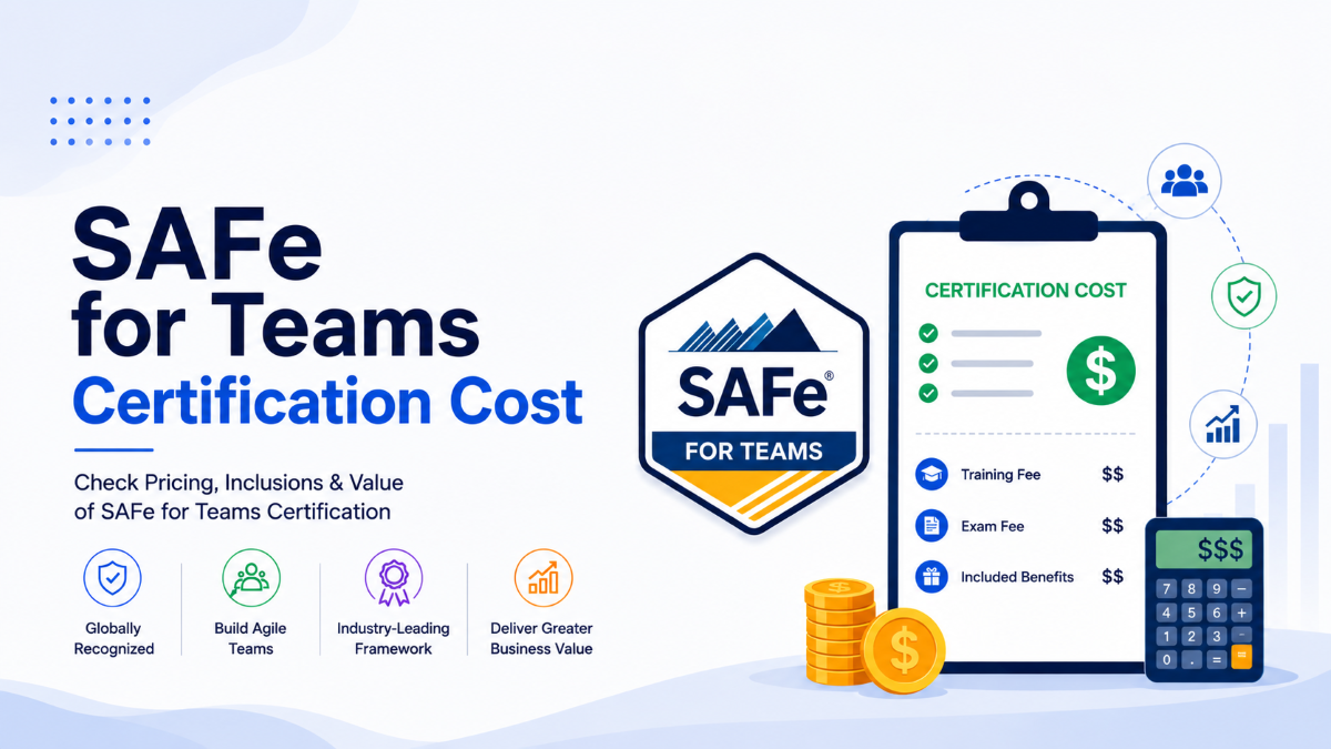 SAFe for Teams Certification Cost in 2026: Training, Exam, Renewal and What’s Included